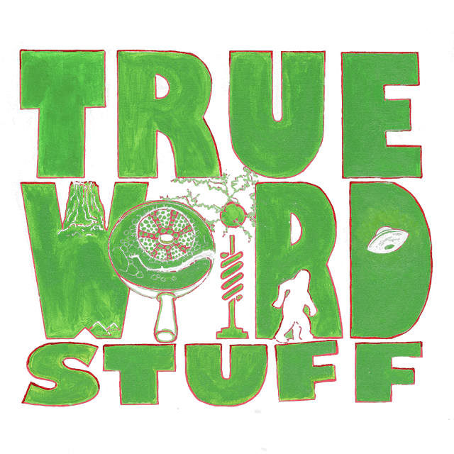 True Weird Stuff